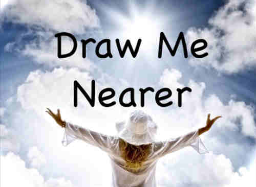 Draw me nearer nearer blessèd Lord 