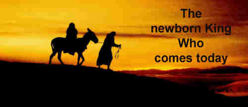 The newborn King Who comes today++.