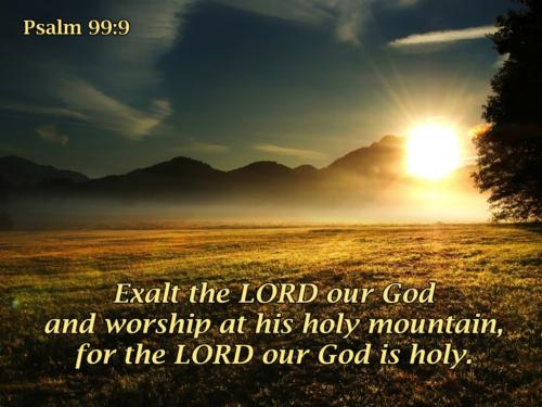 Exalt the Lord our God And worship at