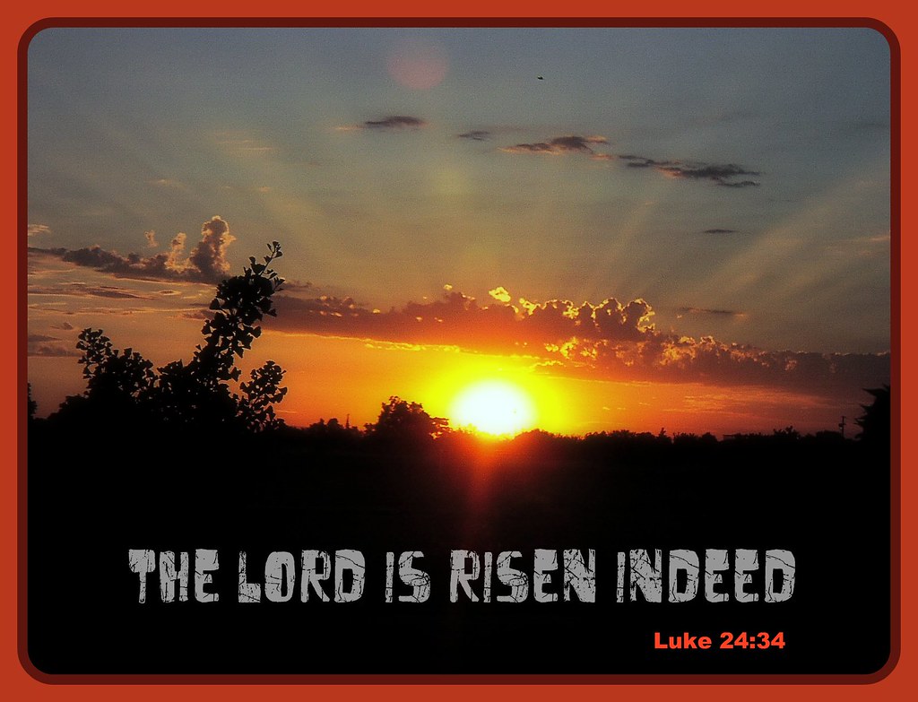 The Lord is risen indeed We know the