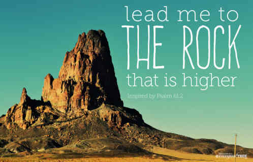 Lead me to the rock that
