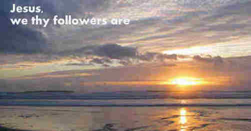 Jesus we thy followers are In the way to++.